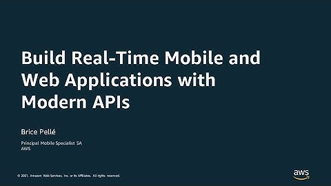 Build Real-Time Mobile and Web Applications with Modern APIs - AWS Online Tech Talks