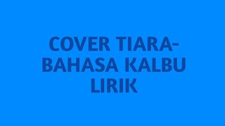 TITI DIJE-BAHASA KALBU COVER TIARA LIRIK