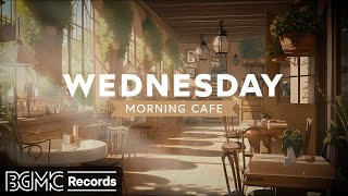 WEDNESDAY MORNING CAFE: Cozy Coffee Shop Ambience & Soft Jazz Instrumental Music for Relaxing ☕