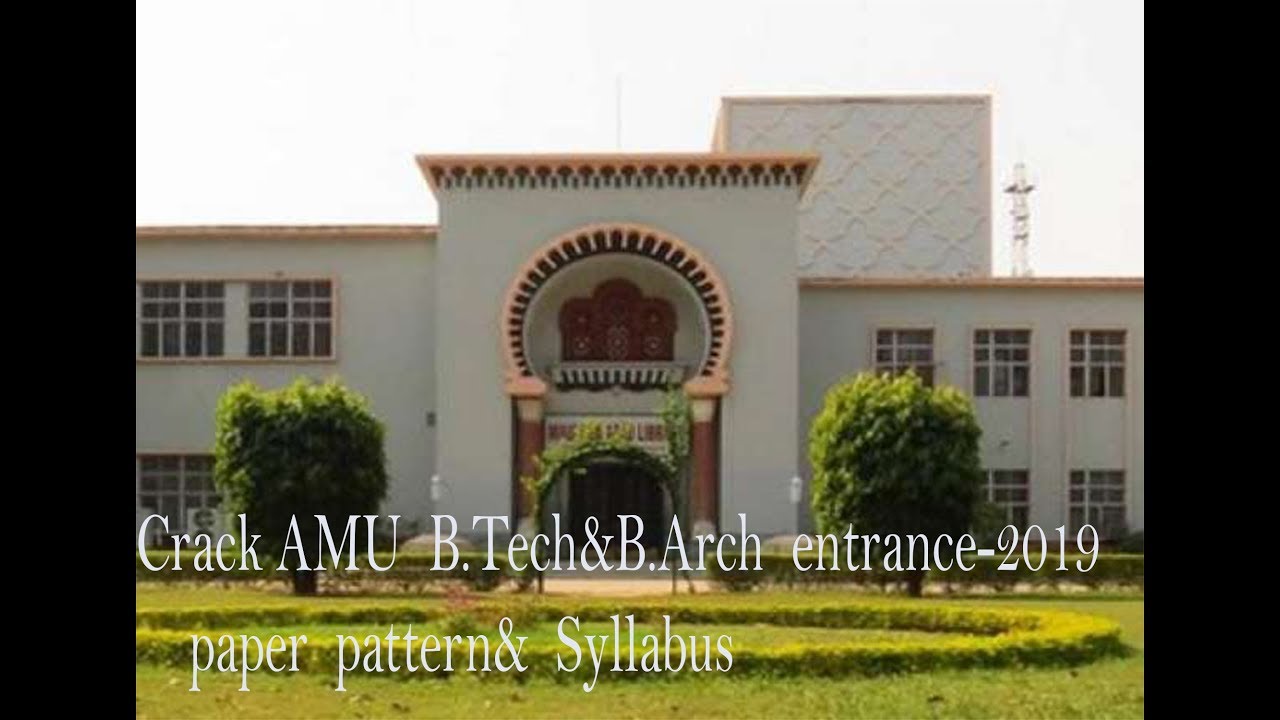 Crack AMU(Aligarh Muslim University)B.Tech&B.Arch entrance-2019