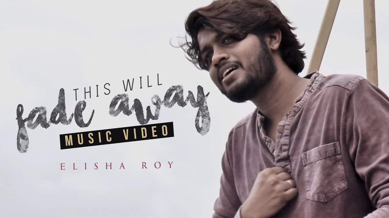 This Will Fade Away - Elisha Roy (Official Music Video)