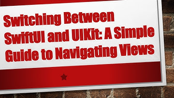 Switching Between SwiftUI and UIKit: A Simple Guide to Navigating Views