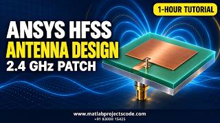 ANSYS HFSS Antenna Design Tutorial  2 4 GHz Patch Antenna  Complete 1 Hour Guide