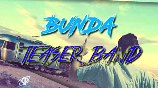BUNDA - TEASER BAND ( Musik Lirik Video)