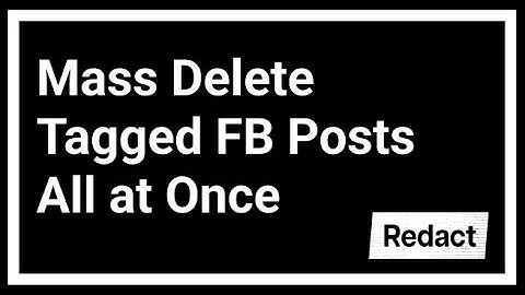 How to mass delete tagged posts from Facebook all at once | Redact.dev Tutorial