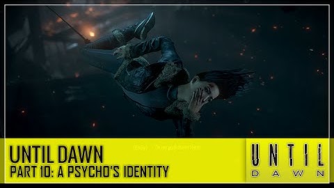 Until Dawn - Part 10: A Psycho