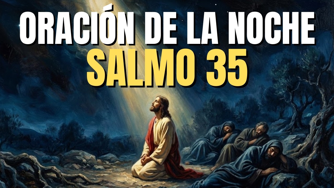 🌙 ORACIÓN DE LA NOCHE: Salmo 35 | Dios Pelea tus Batallas y Protege tu ...