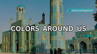 Colors Around Us | Absolute Beginner