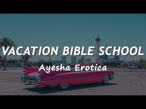 Vacation Bible School - Ayesha Erotica (Lyrics) || Tiktok Song