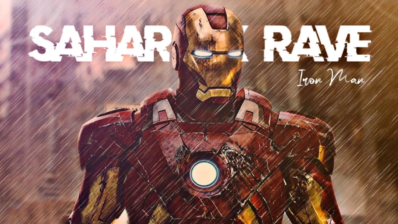 SAHARA X RAVE - IRON MAN EDIT | Iron Man Status | Iron Man Edit ...