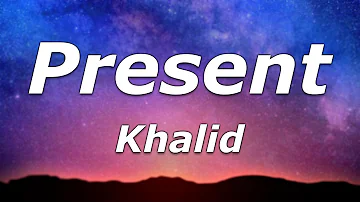 Khalid - Present (Lyrics) - "Is it okay if I take the night to be present"