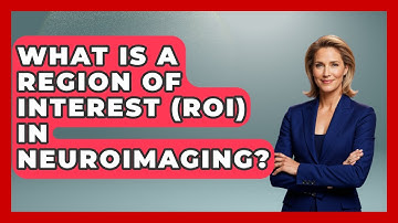 What Is A Region Of Interest (ROI) In Neuroimaging? - Neurotech Insight Pro