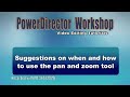 Suggestions on using the pan and zoom tool in PowerDirector