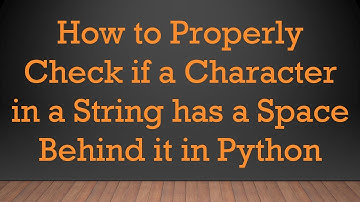 How to Properly Check if a Character in a String has a Space Behind it in Python