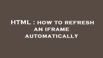 HTML : how to refresh an iframe automatically