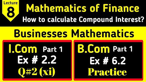 compound interest solution of Ex#2.2 Q2(xi) from business mathematics I.com part1 Lec-8 urdu/Hindi