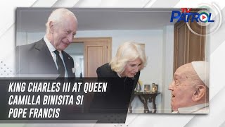 TV Patrol: King Charles III at Queen Camilla binisita si Pope Francis
