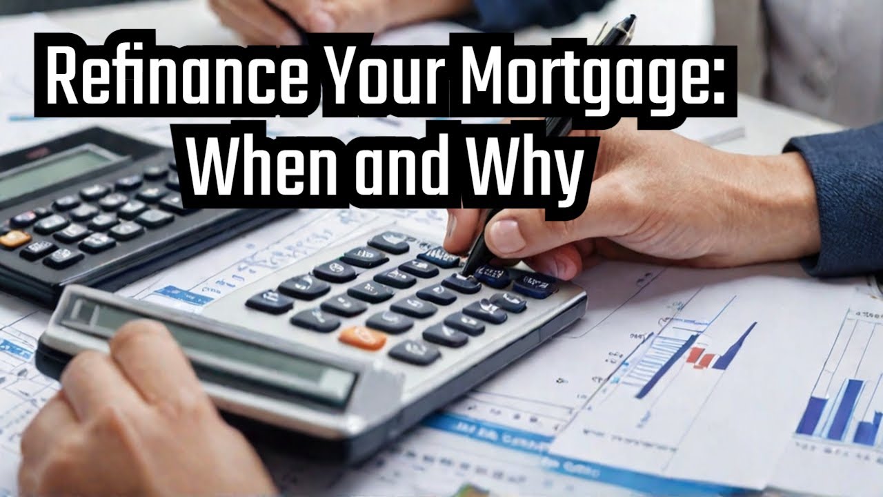 Refinancing Your Mortgage: When and Why to Consider - YouTube