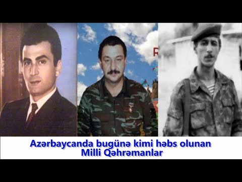 Azərbaycanda bugünə kimi həbs olunan Milli Qəhrəmanlar - ADLAR