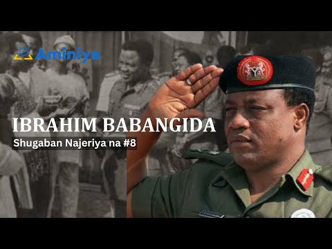 Tarihin Janar Ibrahim Babangida Shugaban Najeriya 8