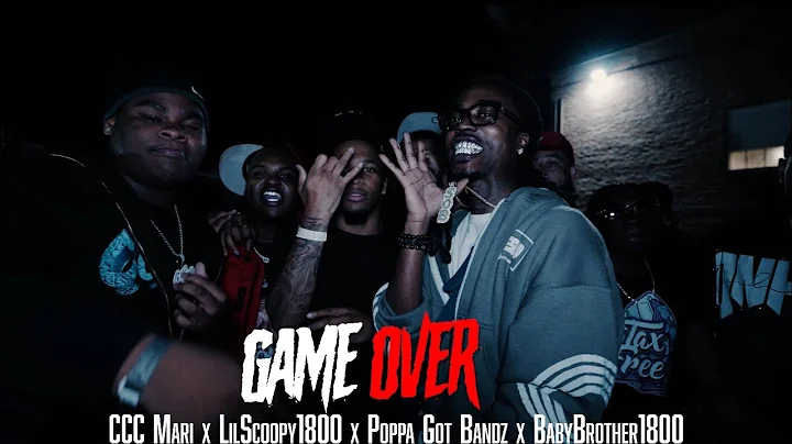 CCC Mari x LilScoopy1800 x Poppa Got Bandz x BabyBrother1800 - Game Over (Official Video)