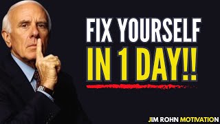 Fix Your Entire Life in 1 Day | jim rohn motivation