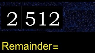 Divide 512 by 2 , remainder  . Division with 1 Digit Divisors . How to do