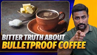 Bitter Truth about Bulletproof Coffee - Butter/Coconut oil/Ghee/MCT oil in Coffee ??