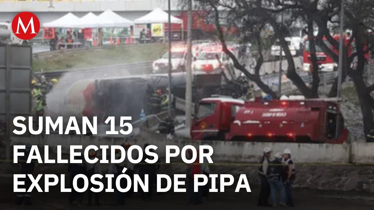 Explosión de pipa en Iztapalapa deja 15 muertos y 38 hospitalizados