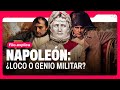 NAPOLEÓN Y UNA HISTORIA DE PELÍCULA: ¿LOCO O GENIO MILITAR? | Filo.Explica