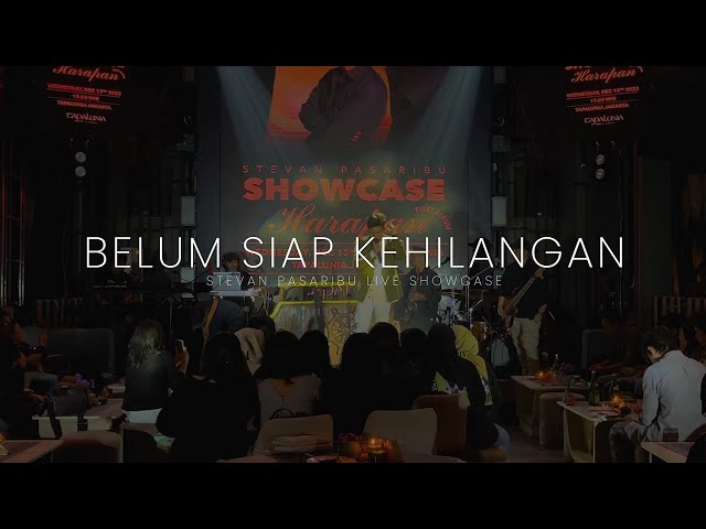 Stevan Pasaribu - Belum Siap Kehilangan (Live Showcase) class=