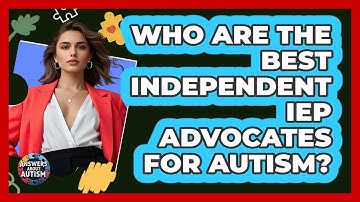 Who Are The Best Independent IEP Advocates For Autism? - Answers About Autism