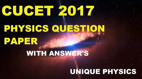 CUCET 2017 PHYSICS question paper with answers