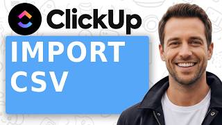 How to Import CSV in Clickup [Full 2026 Guide] Profile