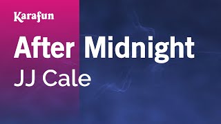 After Midnight - J. J. Cale | Karaoke Version | KaraFun chords