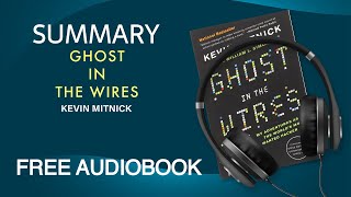 Summary of Ghost in the Wires by Kevin Mitnick | Free Audiobook