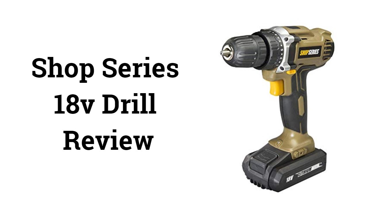 Shop Series 18v Drill Review YouTube shop-series-18v-drill-review-youtube
