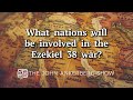 What nations will be involved in the Ezekiel 38 war?