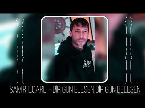 Samir İlqarli - Bir gün elesen bir gün belesen (Yeni 2024)