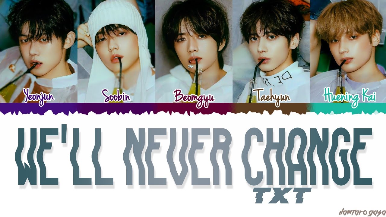 TXT(トゥモローバイトゥギャザー)- 'WE'LL NEVER CHANGE' Lyrics [Color Coded_Kan_Rom ...