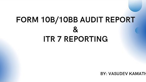 Session on Form 10B/10BB Audit Report & ITR 7 Reporting - By Vasudev Kamath #21