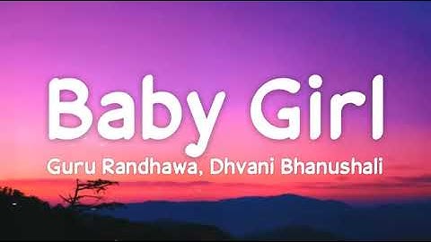 Thumbnail of Baby girl (lyrics) - Guru Randhawa, Dhvani Bhanushali | Vee | Latest Punjabi Songs 2020 |