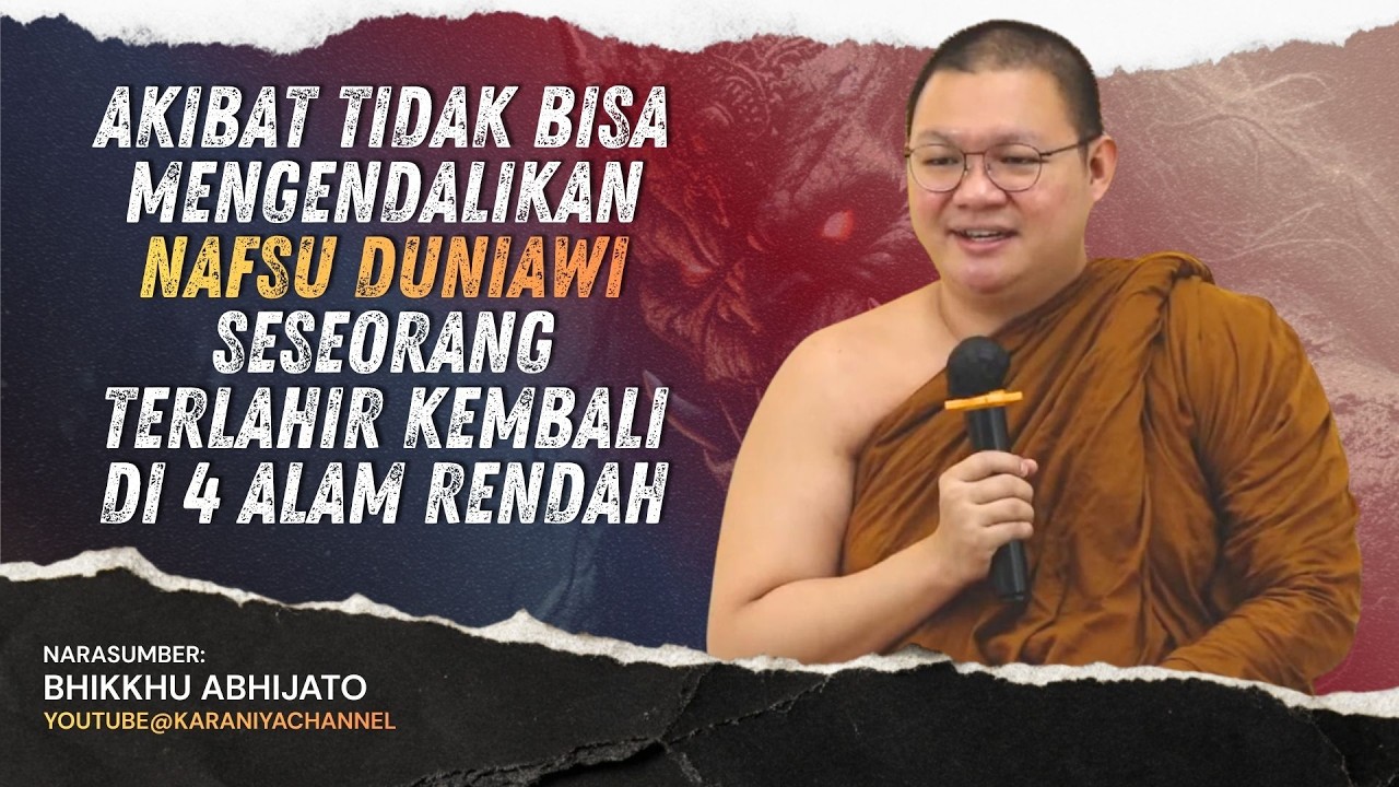 AKIBAT TIDAK BISA MENGENDALIKAN NAFSU DUNIAWI || BHANTE ABHIJATO #karaniyachannel