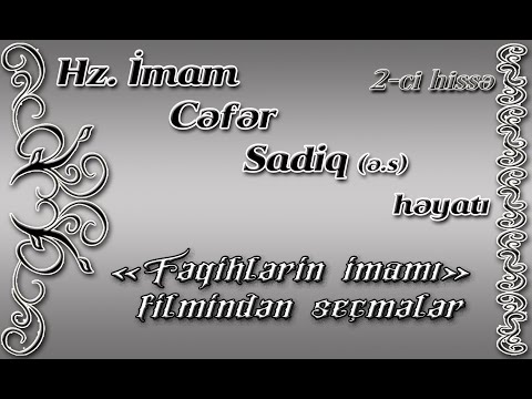 Fəqihlərin imamı filmindən seçmələr 2-ci hissə.İmam Cəfər Sadiq (ə.s) həyatı