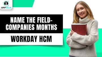 Name the Field in Workday Companies | Workday Tutorial for Beginners | Workday HCM | Upptalk
