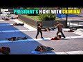 GTA 5 : MICHAEL PRESIDENT&#39;S FIGHT WITH CRIMINAL || CINEMATIC SHOTS