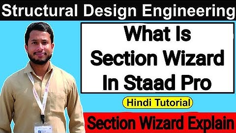What Is Section Wizard In Staad Pro | Steel Structure In Staad Pro | Structural Design Engineering
