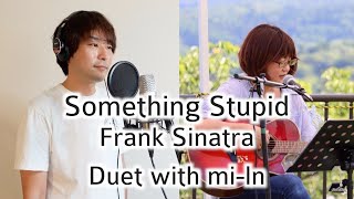 Something Stupid - Frank Sinatra Duet With Mi-Ln Cover