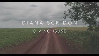 Diana Scridon - O Vino Isuse | Lyric video