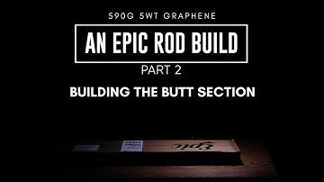 Epic Rod Build - 590G 5wt Graphene Fly Rod (Part 2)